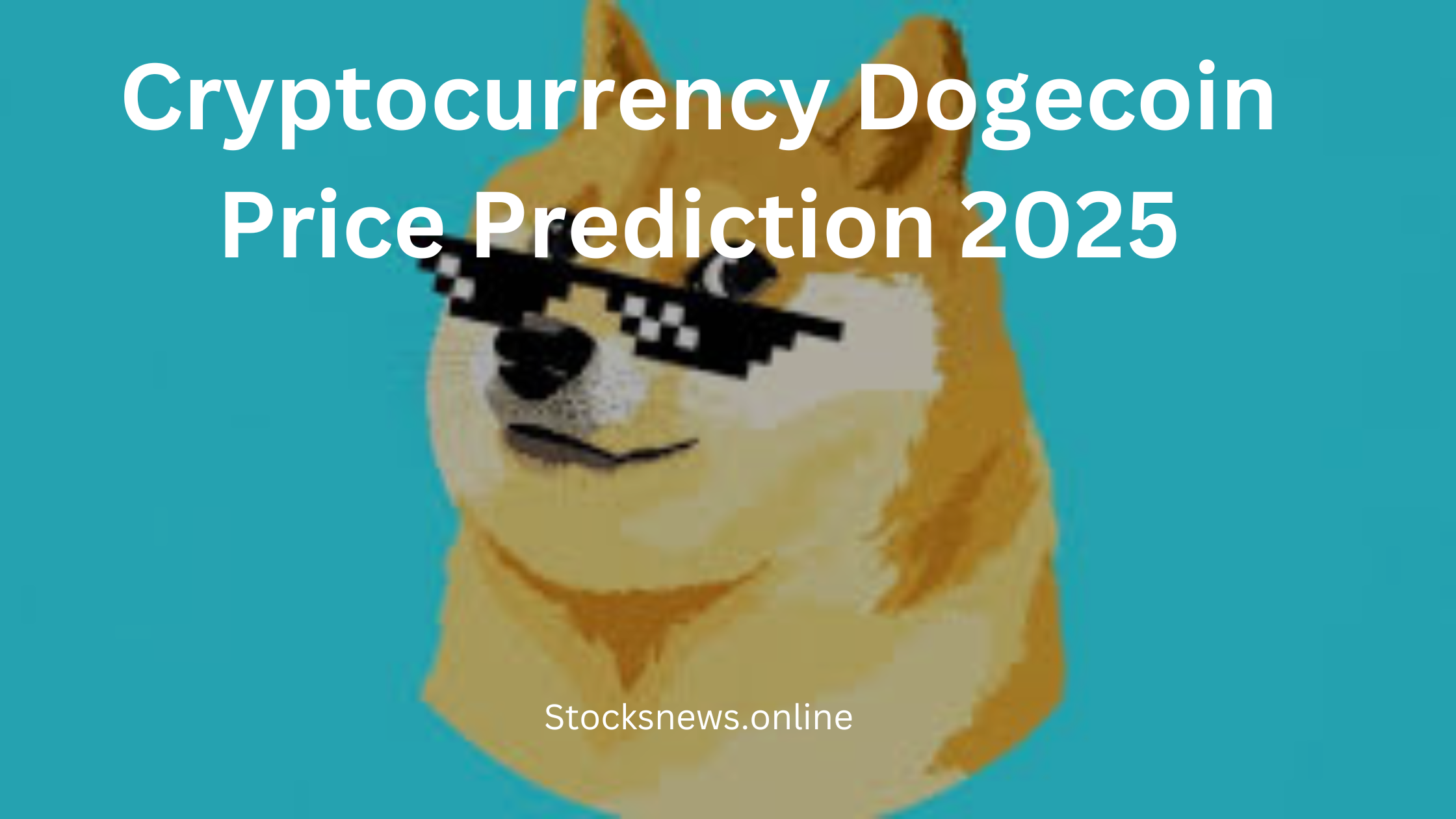 Cryptocurrency Dogecoin Price Prediction 2025